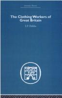 Cover of: The Clothing Workers of Great Britain (Economic History) by S.P Dobbs