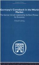 Cover of: Germany's Comeback in the World Market: The German 'Miracle' explain by the Bonn Minister for Economics (Economic History)