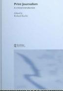 Cover of: Print Journalism  A Critical Introduction by Richard Keeble