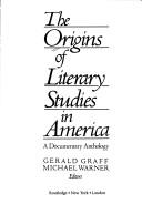 Cover of: The Origins of literary studies in America: a documentary anthology