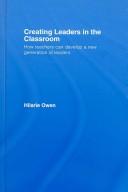 Cover of: Creating Leaders in the Classroom: How Teachers can Develop a New Generation of Leaders