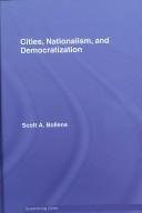 Cover of: Cities, Nationalism and Democratization (Questioning Cities) by Scott A. Bollens