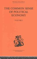 Cover of: The Common Sense of Political Economy: and Selected Papers and Reviews on Economic Theory, Vol. 1 (Routledge Library Editions-Economics, 41)