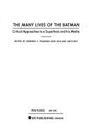 Cover of: The many lives of the Batman: critical approaches to a superhero and his media