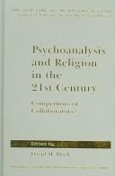 Cover of: Psychoanalysis and Religion in the 21st Century: Competitors or Collaborators (The New Library of Psychoanalysis)