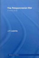 Cover of: PELOPONNESIAN WAR: A MILITARY STUDY. by J.F. (JOHN FRANCIS) LAZENBY