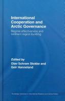 Cover of: INTERNATIONAL COOPERATION AND ARCTIC GOVERNANCE: REGIME EFFECTIVENESS AND NORTHERN...; ED. BY OLAV SCHRAM STOKKE. by Geir Hønneland, Olav Schram Stokke