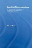 Cover of: Buddhist Phenomenology: A Philosophical Investigation of Yogacara Buddhism and the Ch'eng Wei-shih Lun