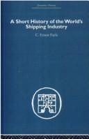 Cover of: A Short History of the World's Shipping Industry (Economic History) by C. Ernest Fayle