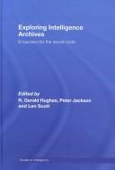 Cover of: Exploring Intelligence Archives: Enquires into the Secret State (Studies in Intelligence)