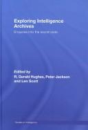 Cover of: Exploring intelligence archives: enquiries into the secret state