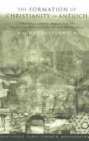 Cover of: The Formation of Christianity in Antioch: A Social-Scientific Approach to the Separation Between Judaism and Christianity (Routledge Early Church Monographs)