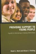 Cover of: Providing Support to Young  People: A Guide to Interviewing in Helping Relationships