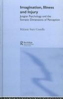 Cover of: Imagination, Illness, and Injury: Jungian Psychology and the Somatic Dimensions of Perception
