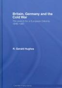 Cover of: Britain, Germany and the Cold War: the search for a European détente 1949-1967