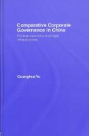 Comparative Corporate Governance in China by Guanghua Yu