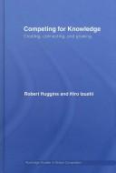 Cover of: Knowledge Competitiveness: The Global Evolution of Economic Growth (Routledge Studies in Global Competition)