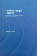 Cover of: Breastfeeding in Hospital by Fiona Dykes