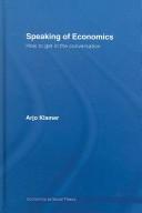 Cover of: Speaking of Economics (Economics As Social Theory) by Arjo Klamer