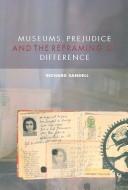 Cover of: Museums, Prejudice and the Reframing of Difference