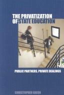 Cover of: PRIVATISING EDUCATION: PUBLIC PARTNERS, PRIVATE DEALINGS