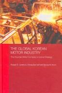 Cover of: GLOBAL KOREAN MOTOR INDUSTRY: THE HYUNDAI MOTOR COMPANY'S GLOBAL STRATEGY. by RUSSELL D. LANSBURY