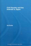 Cover of: CIVIL SOCIETY AND THE INTERNET IN JAPAN.