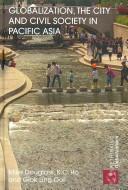 Cover of: Globalization, the City and Civil Society in Pacific Asia (Rethinking Globalizations)