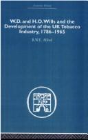 Cover of: WD & HO Wills and the Development of the UK Tobacco Industry, 1786-1965 (Economic History) by B.W.E Alford