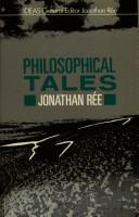 Philosophical tales by Jonathan Reé, Jonathan Rée, Jonathan Ree