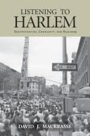 Cover of: Listening to Harlem by David J. Maurrasse, David Maurrasse