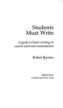Cover of: Students must write: a guide to better writing in course work and examinations