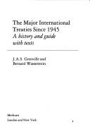 Cover of: The Major International Treaties Since 1945 by J. A. S. Grenville, Bernard Waserstein