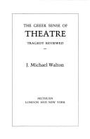Cover of: The Greek Sense of Theatre by J. Michael Walton