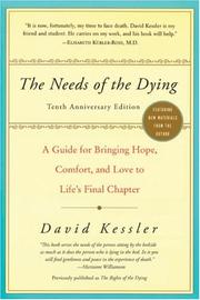 Cover of: The Needs of the Dying: A Guide for Bringing Hope, Comfort, and Love to Life's Final Chapter