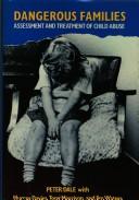 Cover of: Dangerous families: assessment and treatment of child abuse