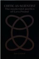 Cover of: Critic as scientist: the modernist poetics of Ezra Pound