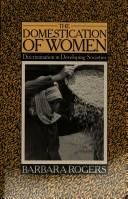Cover of: The domestication of women by Barbara Rogers