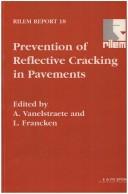 Cover of: Prevention of reflective cracking in pavements: state-of-the-art report of RILEM Technical Committee 157 PRC, Systems to Prevent Reflective Cracking in Pavements