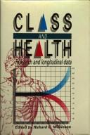 Cover of: Class and health by edited by Richard G. Wilkinson for the Economic and Social Research Council.