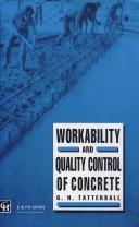 Workability and Quality Control of Concrete by G H Tattersall