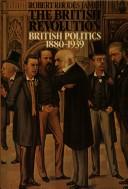 Cover of: The British revolution: British politics, 1880-1939