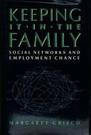 Cover of: Keeping it in the family: social networks and employment chance