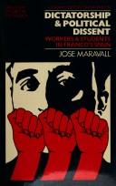 Cover of: Dictatorship and political dissent by José María Maravall