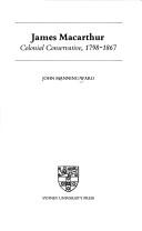 Cover of: James Macarthur, colonial conservative, 1798-1867