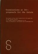 Cover of: Examinations at 16 plus: proposals for the future. The report... on a common system of examining at 16 plus, with an evaluation, conclusions and recommendations.