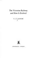 Cover of: The Victorian railway and how it evolved