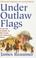 Cover of: Under Outlaw Flags