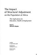 Cover of: The Impact of structural adjustment on the population of Africa: the implications for education, health, & employment