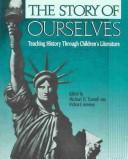 Cover of: The Story of ourselves: teaching history through children's literature
